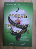 Julie C. Dao - Forest of a thousand lanterns. Rinse of the Empress (volumul 1)