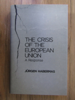 Anticariat: Jurgen Habermas - The crisis of the European Union. A response