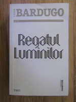 Anticariat: Leigh Bardugo - Regatul luminilor