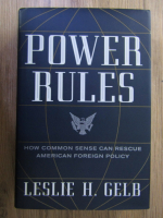 Anticariat: Leslie H. Gelb - Power rules