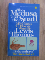 Anticariat: Lewis Thomas - The Medusa and the Snail