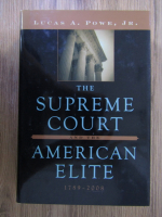 Lucas A. Powe - The supreme court and the american elite