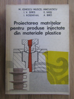 M. Ionescu Muscel - Proiectarea matritelor pentru produse injectate din materiale plastice