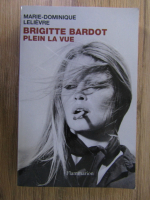 Marie Dominique Lelievre - Brigitte Bardot plein la vue