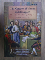 Mark Jarrett - The Congress of Vienna and its Legacy