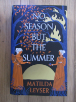 Matilda Leyser - No season but the summer