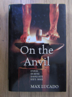 Max Lucado - On the Anvil