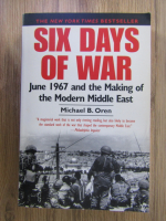 Anticariat: Michael B. Oren - Six days of war