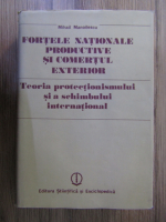 Anticariat: Mihail Manoilescu - Fortele nationale productive si comertul exterior. Teoria protectionismului si a schimbului international