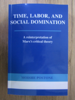 Moishe Postone - Time, labor and social domination