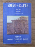 Monografie 1867-1997. Colegiul Bogdan Petriceicu Hasdeu 