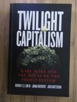 Anticariat: Murray E.G. Smith - Twilight capitalism