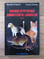 Nicolae Dojana, Doina Danes - Biologia si patologia animalelor de laborator (volumul 2)