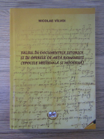 Nicolae Vilvoi - Falsul in documentele istorice si in operele de arta romanesti (epocile Medievala si Moderna)