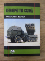 Anticariat: Paraschiv I. Florea - Retrospectiva cazona