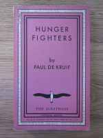 Anticariat: Paul de Kruif - Hunger fighters