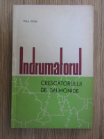 Paul Decei - Indrumatorul crescatorului de salmonide