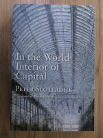 Peter Sloterdijk - In the World Interior of Capital