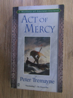 Peter Tremayne - Act of mercy