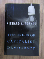 Anticariat: Richard Posner - The crisis of capitalist democracy