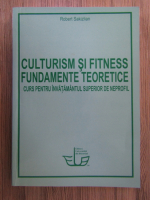 Robert Sakizlian - Culturism si fitness. Fundamente teoretice