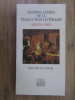 Sixtiemes assises de la traduction litteraire (arles 1989)