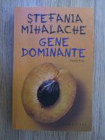 Anticariat: Stefania Mihalache - Gene dominante