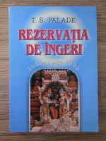 Anticariat: T. Palade - Rezervatia de ingeri. India 1987-1992