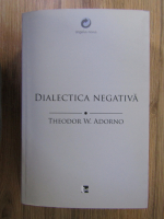 Theodor W. Adorno - Dialectica negativa