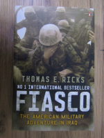 Anticariat: Thomas E. Ricks - Fiasco. The american military adventure in Iraq