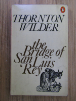 Anticariat: Thornton Wilder -  The bridge of San Luis Rey