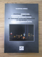 Valentina Stinga - Political symbolism, (IL)legitimacy and trauma: literary representations of terrorist acts and ideologies in the recent british and american novel