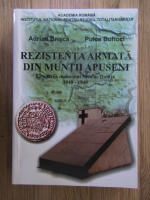 Anticariat: Adrian Brisca, Puica Buhoci - Rezistenta armata din muntii apuseni. Gruparea maiorului Nicolae Dabija 1948-1949