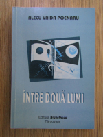 Alecu Vaida Poenaru - Intre doua lumi