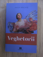 Anca Ianchis - Veghetorii