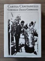 Cartea capitanului Corneliu Zelea Codreanu (volumul 1)