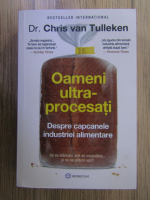 Chris van Tulleken - Oameni ultra-procesati. Despre capcanele industriei alimentare