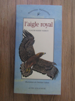 Claude-Marie Vadrot - L'aigle royal