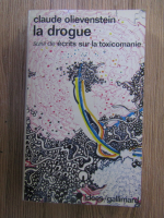 Claude Olievenstein - La drogue suivi de ecrits sur la toxicomanie