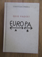 Anticariat: Cristian Preda - Quo vadis? Europa 