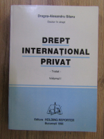 Dragos Alexandru Sitaru - Drept international privat (volumul 1)