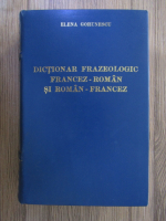 Anticariat: Elena Gorunescu - Dictionar frazeologic francez-roman si roman-francez