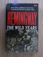 Ernest Hemingway - The wild years