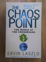 Anticariat: Ervin Laszlo - The chaos poin. The world at the crossroads