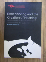 Eugene Gendlin - Experiencing and the creation of meaning