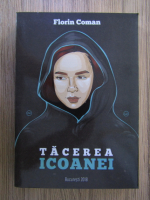 Anticariat: Florin Coman - Tacerea icoanei