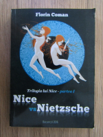 Anticariat: Florin Coman - Trilogia lui Nice. Nice VS Nietzsche (volumul 1)