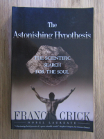 Francis Crick - The astonishing hypothesis. The scientific search for the soul