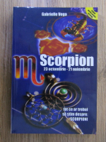 Gabrielle Vega - Scorpion 23 octombrie-21 noiembrie. Tot ce trebuie sa stim despre