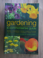 Geoffrey Burnie, Alan Toogood, Lorna Rose - Gardening. A commonsense guide